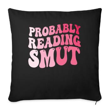 Probably Reading Smut Romance Books Smut - Sofa pillowcase 17,3'' x 17,3'' (45 x 45 cm) - black - Front