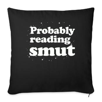 Probably Reading Smut Romance Books Smut - Sofa pillowcase 17,3'' x 17,3'' (45 x 45 cm) - black - Front