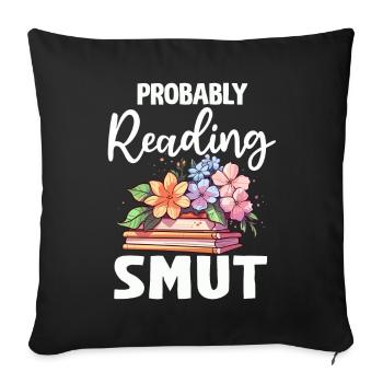Probably Reading Smut Romance Books Smut - Sofa pillowcase 17,3'' x 17,3'' (45 x 45 cm) - black - Front