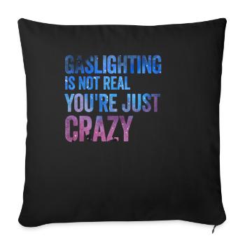 Extreme Gaslighting You're Not Crazy - Sofa pillowcase 17,3'' x 17,3'' (45 x 45 cm) - black - Front