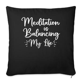 Meditation Is Balancing My Life - Sofa pillowcase 17,3'' x 17,3'' (45 x 45 cm) - black - Front