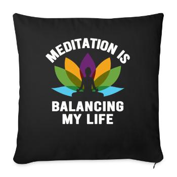 Meditation Is Balancing My Life - Sofa pillowcase 17,3'' x 17,3'' (45 x 45 cm) - black - Front