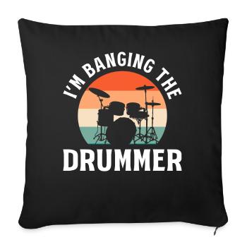 I'm Banging The Drummer Schlagzeugspieler - Sofakissenbezug 45 x 45 cm - Schwarz - Vorne