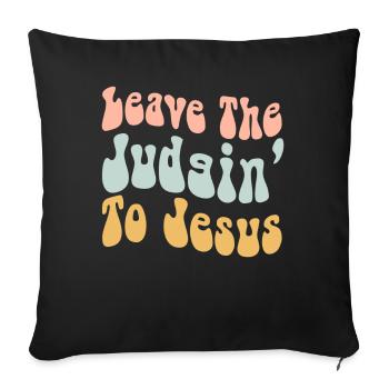 Überlassen Sie das Urteil Jesus - Sofakissenbezug 45 x 45 cm - Schwarz - Vorne