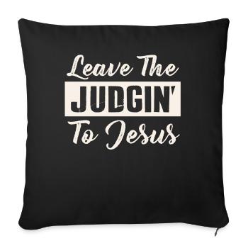Leave The Judgin' To Jesus - Sofa pillowcase 17,3'' x 17,3'' (45 x 45 cm) - black - Front