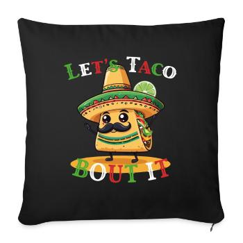 Funny Taco Saying Cinco De Mayo Lover Food - Sofa pillowcase 17,3'' x 17,3'' (45 x 45 cm) - black - Front