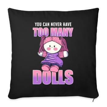You Can Never Have Too Many Dolls Puppen - Sofakissenbezug 45 x 45 cm - Schwarz - Vorne