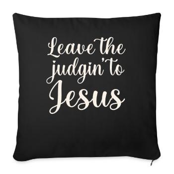 Überlassen Sie das Urteil Jesus - Sofakissenbezug 45 x 45 cm - Schwarz - Vorne