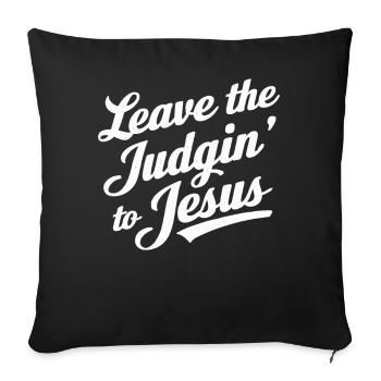 Überlassen Sie das Urteil Jesus - Sofakissenbezug 45 x 45 cm - Schwarz - Vorne