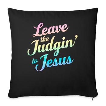 Überlassen Sie das Urteil Jesus - Sofakissenbezug 45 x 45 cm - Schwarz - Vorne