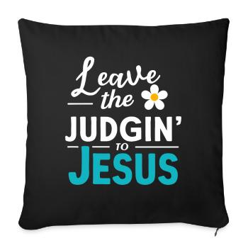 Leave The Judgin' To Jesus - Sofa pillowcase 17,3'' x 17,3'' (45 x 45 cm) - black - Front