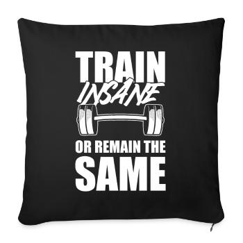 Train Insane Or Remain The Same Fitness - Sofakissenbezug 45 x 45 cm - Schwarz - Vorne