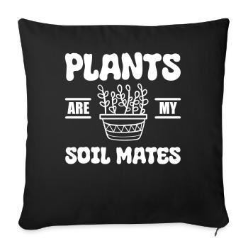 Plants Are My Soil Mates Landarbeiter - Sofakissenbezug 45 x 45 cm - Schwarz - Vorne
