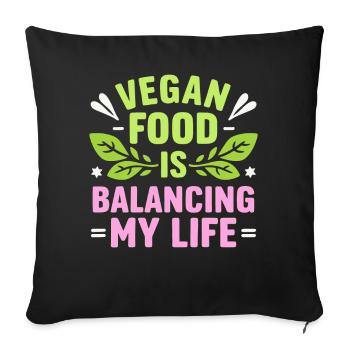 Vegan Food Is Balancing My Life - Sofa pillowcase 17,3'' x 17,3'' (45 x 45 cm) - black - Front