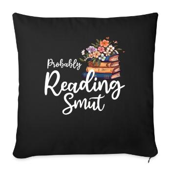 Probably Reading Smut Romance Books Smut - Sofa pillowcase 17,3'' x 17,3'' (45 x 45 cm) - black - Front