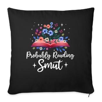 Probably Reading Smut Romance Books Smut - Sofa pillowcase 17,3'' x 17,3'' (45 x 45 cm) - black - Front