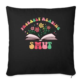 Probably Reading Smut Romance Books Smut - Sofa pillowcase 17,3'' x 17,3'' (45 x 45 cm) - black - Front
