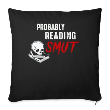 Probably Reading Smut Romance Books Smut - Sofa pillowcase 17,3'' x 17,3'' (45 x 45 cm) - black - Front