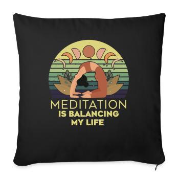 Meditation Is Balancing My Life - Sofa pillowcase 17,3'' x 17,3'' (45 x 45 cm) - black - Front