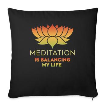 Meditation Is Balancing My Life - Sofa pillowcase 17,3'' x 17,3'' (45 x 45 cm) - black - Front