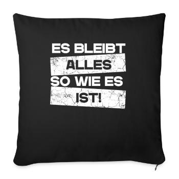 Es bleibt alles so wie es ist! Lustiger Retro Meme - Sofakissenbezug 45 x 45 cm - Schwarz - Vorne