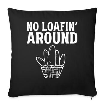 No Loafin Around Brotbäcker - Sofakissenbezug 45 x 45 cm - Schwarz - Vorne