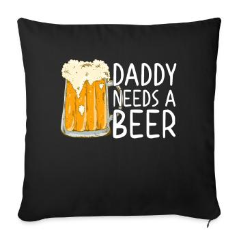 Daddy Needs Beer Funny Father Father's Day Style - Sofa pillowcase 17,3'' x 17,3'' (45 x 45 cm) - black - Front