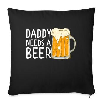 Daddy Needs Beer Funny Father Father's Day Style - Sofa pillowcase 17,3'' x 17,3'' (45 x 45 cm) - black - Front