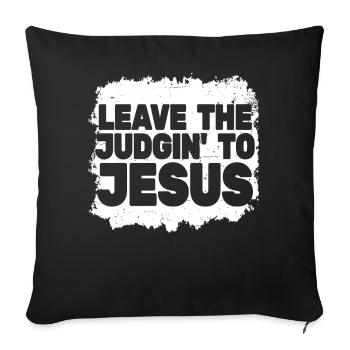 Überlassen Sie das Urteil Jesus - Sofakissenbezug 45 x 45 cm - Schwarz - Vorne