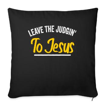 Überlassen Sie das Urteil Jesus - Sofakissenbezug 45 x 45 cm - Schwarz - Vorne