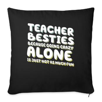 Teacher Besties Because Going Crazy - Sofa pillowcase 17,3'' x 17,3'' (45 x 45 cm) - black - Front