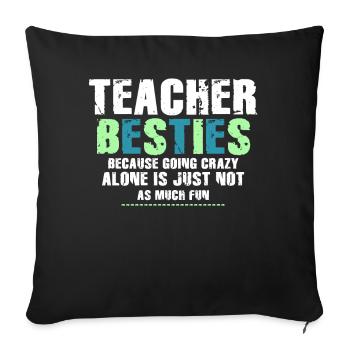 Les meilleurs amis des enseignants parce qu’ils deviennent fous - Housse de coussin décorative 45 x 45 cm - noir - Devant