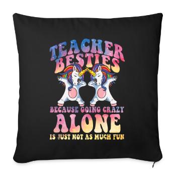 Teacher Besties Because Going Crazy - Sofa pillowcase 17,3'' x 17,3'' (45 x 45 cm) - black - Front