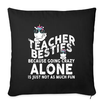 Teacher Besties Because Going Crazy - Sofa pillowcase 17,3'' x 17,3'' (45 x 45 cm) - black - Front