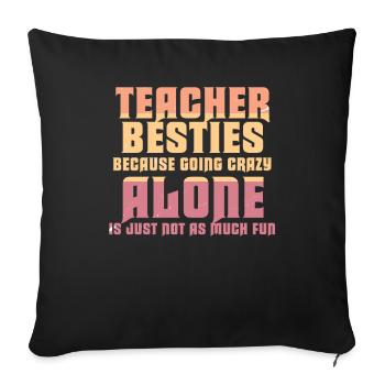 Teacher Besties Because Going Crazy - Sofa pillowcase 17,3'' x 17,3'' (45 x 45 cm) - black - Front