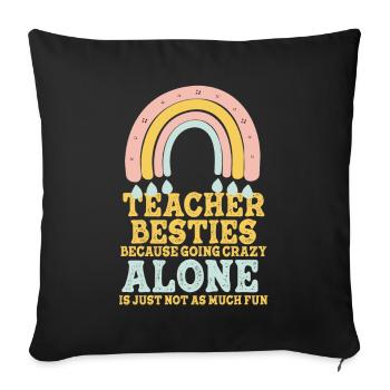 Teacher Besties Because Going Crazy - Sofa pillowcase 17,3'' x 17,3'' (45 x 45 cm) - black - Front