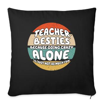 Teacher Besties Because Going Crazy - Sofa pillowcase 17,3'' x 17,3'' (45 x 45 cm) - black - Front