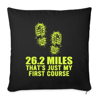 26.2 Miles? That's Just My First Course - Sofa pillowcase 17,3'' x 17,3'' (45 x 45 cm) - black - Front