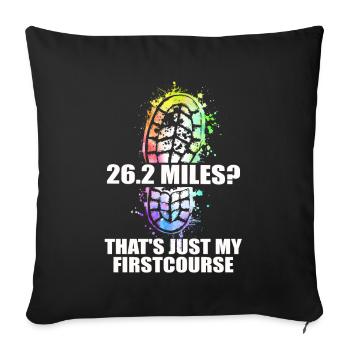 26.2 Miles? That's Just My First Course - Sofa pillowcase 17,3'' x 17,3'' (45 x 45 cm) - black - Front
