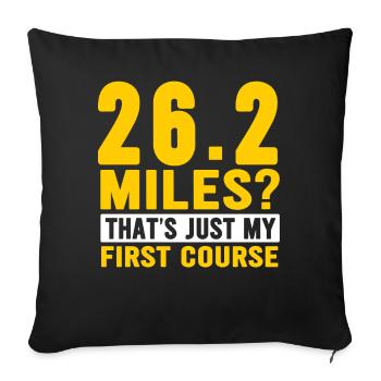 26.2 Miles? That's Just My First Course - Sofa pillowcase 17,3'' x 17,3'' (45 x 45 cm) - black - Front