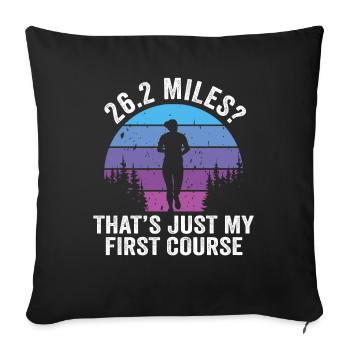 26.2 Miles? That's Just My First Course - Sofa pillowcase 17,3'' x 17,3'' (45 x 45 cm) - black - Front