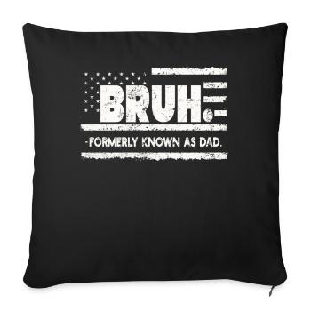 Bruh Formerly Known As Dad - Sofa pillowcase 17,3'' x 17,3'' (45 x 45 cm) - black - Front