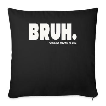 Bruh Formerly Known As Dad - Sofa pillowcase 17,3'' x 17,3'' (45 x 45 cm) - black - Front
