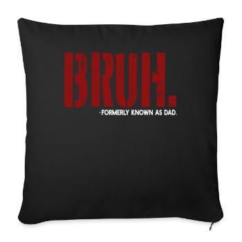 Bruh Formerly Known As Dad - Sofa pillowcase 17,3'' x 17,3'' (45 x 45 cm) - black - Front