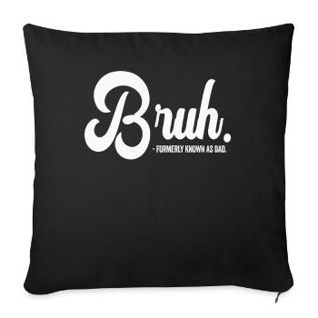 Bruh Formerly Known As Dad - Sofa pillowcase 17,3'' x 17,3'' (45 x 45 cm) - black - Front