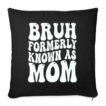 Bruh Formerly Known As Mom - Sofa pillowcase 17,3'' x 17,3'' (45 x 45 cm) - black - Front