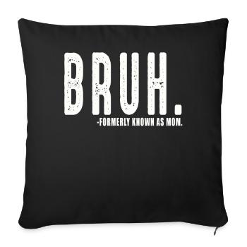 Bruh Formerly Known As Mom - Sofa pillowcase 17,3'' x 17,3'' (45 x 45 cm) - black - Front