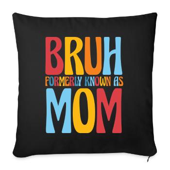 Bruh Formerly Known As Mom - Sofa pillowcase 17,3'' x 17,3'' (45 x 45 cm) - black - Front