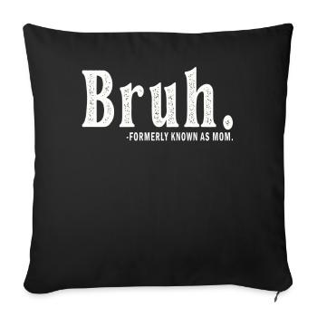 Bruh Formerly Known As Mom - Sofa pillowcase 17,3'' x 17,3'' (45 x 45 cm) - black - Front