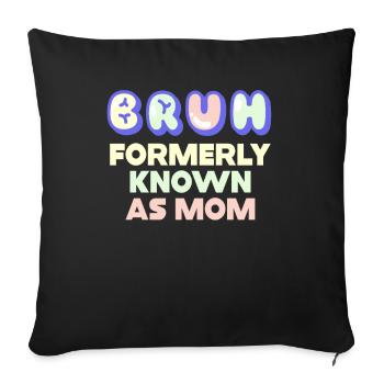 Bruh Formerly Known As Mom - Sofa pillowcase 17,3'' x 17,3'' (45 x 45 cm) - black - Front